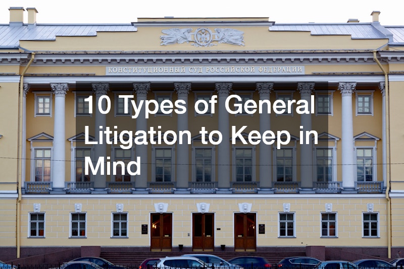 10 Types of General Litigation to Keep in Mind